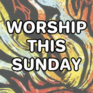 Click here to learn about Sunday Worship