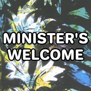 Minister's Welcome